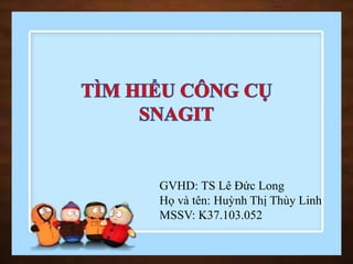 j 
GVHD: TS Lê Đức Long 
Họ và tên: Huỳnh Thị Thùy Linh 
MSSV: K37.103.052 
 