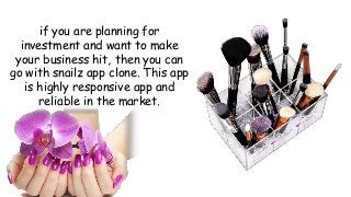 if you are planning for
investment and want to make
your business hit, then you can
go with snailz app clone. This app
is highly responsive app and
reliable in the market.
 