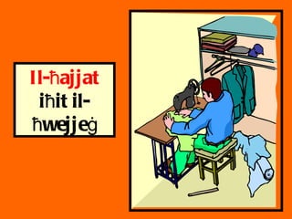 Il- ħ ajjat  i ħ it il- ħ wejje ġ 