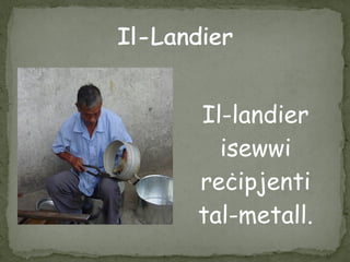 Il-landier
isewwi
reċipjenti
tal-metall.
 