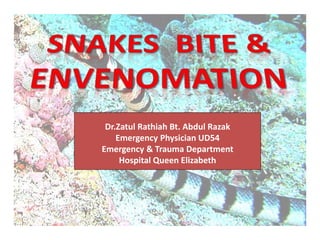 Dr.Zatul Rathiah Bt. Abdul Razak
Emergency Physician UD54
Emergency & Trauma Department
Hospital Queen Elizabeth
 