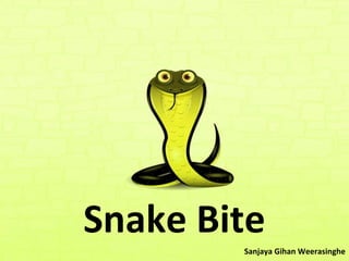 Snake Bite
Sanjaya Gihan Weerasinghe

 
