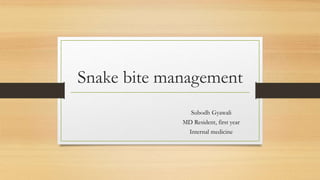 Snake bite management
Subodh Gyawali
MD Resident, first year
Internal medicine
 