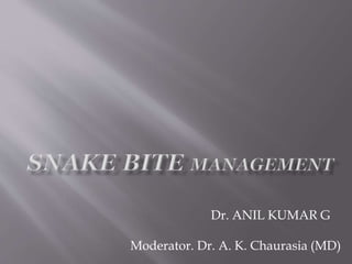 Dr. ANIL KUMAR G
Moderator. Dr. A. K. Chaurasia (MD)
 
