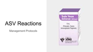 ASV Reactions
Management Protocols
 