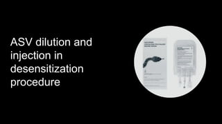 ASV dilution and
injection in
desensitization
procedure
 