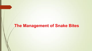 The Management of Snake Bites
 