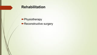Rehabilitation
Physiotherapy
Reconstructive surgery
 