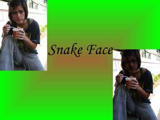 Snake Face 