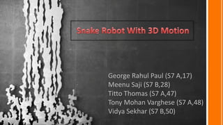 George Rahul Paul (S7 A,17)
Meenu Saji (S7 B,28)
Titto Thomas (S7 A,47)
Tony Mohan Varghese (S7 A,48)
Vidya Sekhar (S7 B,50)
 