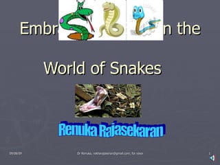 Embrace and Enliven the  World of Snakes  Renuka Rajasekaran 