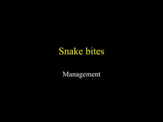 Snake bites Management 
