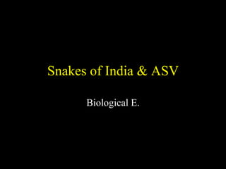 Snakes of India & ASV Biological E. 