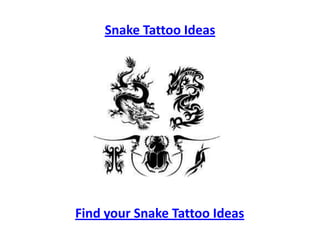 Snake Tattoo Ideas Find your Snake Tattoo Ideas 