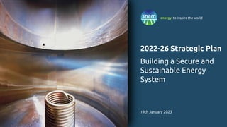 1
energy to inspire the world
2022-26 Strategic Plan
Building a Secure and
Sustainable Energy
System
19th January 2023
energy to inspire the world
 