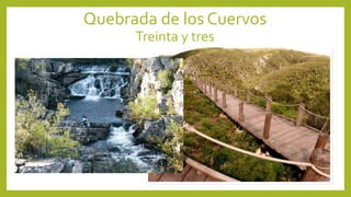 Quebrada de los Cuervos
Treinta y tres
 