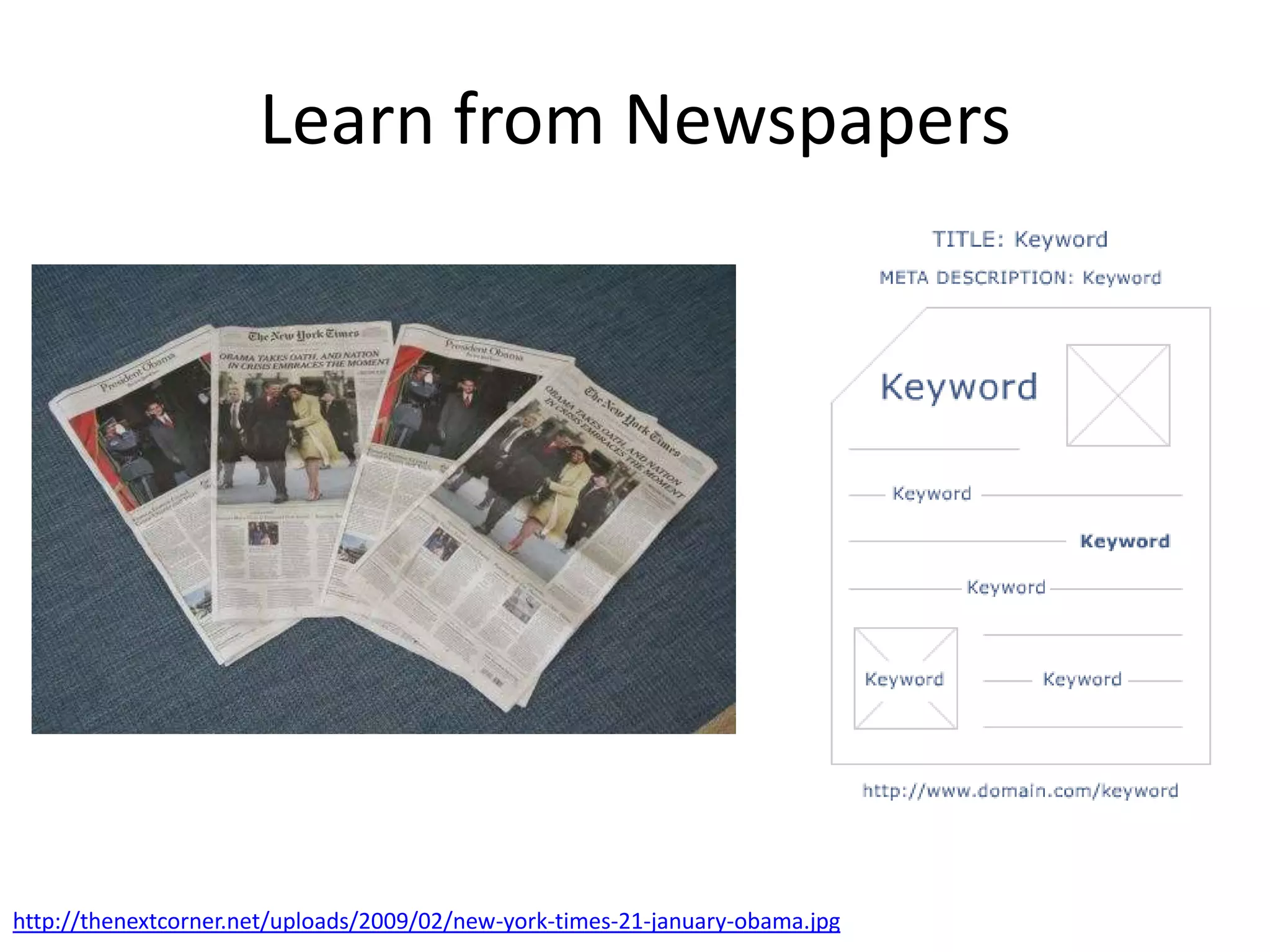 Learn from Newspapers




http://thenextcorner.net/uploads/2009/02/new-york-times-21-january-obama.jpg
 