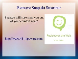 Remove Snap.do Smartbar

Snap.do will sure snap you out
    of your comfort zone!




http://www.411-spyware.com
 