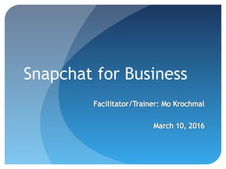 Snapchat for Business
 