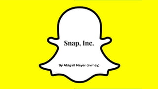 Snap, Inc.
By Abigail Meyer (avmey)
 
