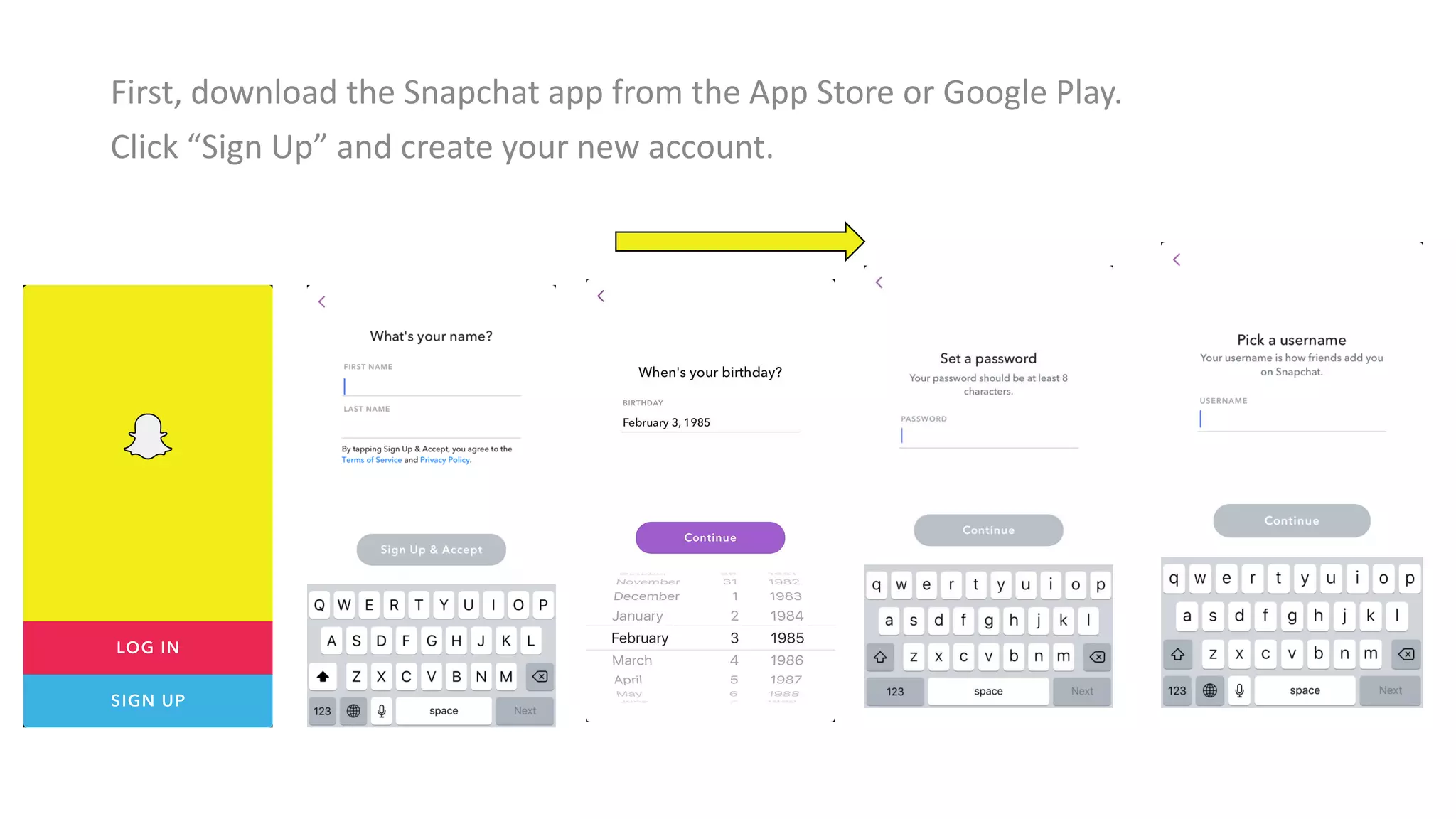 First, download the Snapchat app from the App Store or Google Play.
Click “Sign Up” and create your new account.
 