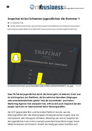 /
Bild: Xeit
/ Snapchat ist bei Schweizer Jugendlichen die Nummer 1
Snapchat ist bei Schweizer Jugendlichen die Nummer 1
 14. September 2020
 SOCIAL MEDIA (/news/studien-reports/itemlist/tag/SOCIAL%20MEDIA.html) FACEBOOK (/news/studien-
reports/itemlist/tag/FACEBOOK.html) WHATSAPP (/news/studien-reports/itemlist/tag/WHATSAPP.html)
(/media/k2/items/cache/b2a9a941240ce3b82c2d03b90d006bf7_XL.jpg)
Dass TikTok bei Jugendlichen durch die Decke geht, ist bekannt. Doch was
ist mit Snapchat, der Plattform, die bis anhin bei derselben Zielgruppe
eine entscheidende Rolle spielte? Wie die Social-Media- und Online-
Marketing-Agentur Xeit analysiert hat, erfreut sich auch Snapchat bei den
Jungen nach wie vor überraschend hoher Nutzungszahlen.
Die 2011 gegründete Bild- und Kurzvideo-Plattform konnte, was die
Nutzungszahlen über alle Altersgruppen hinweg betrachtet angeht, zwar nie
mit Facebook oder Instagram mithalten. Allerdings war und ist Snapchat bei
den Jugendlichen hoch im Kurs und gilt ausserdem hinsichtlich einiger Social-
Media-Funktionen als Pionierin: Sowohl die häufig genutzten Fotofilter und
(/)
 