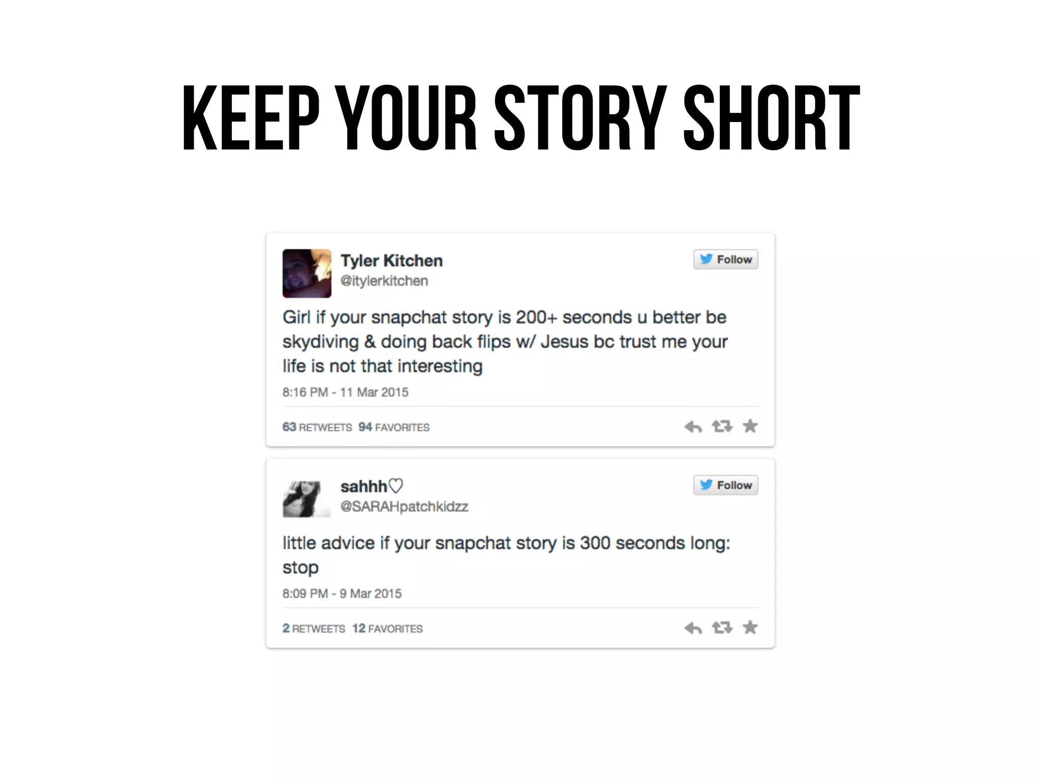 KEEP YOUR STORY SHORT
 