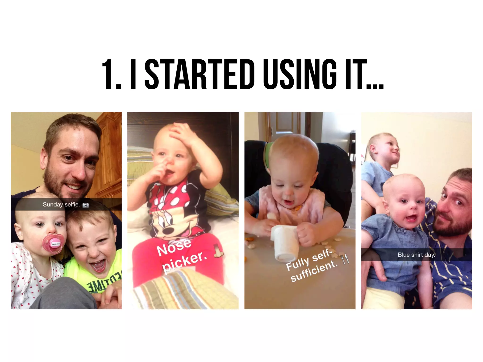 1. I started using it…
 