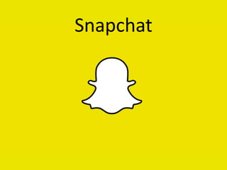 Snapchat 
 