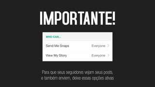 IMPORTANTE!
Para que seus seguidores vejam seus posts,
e também enviem, deixe essas opções ativas
 