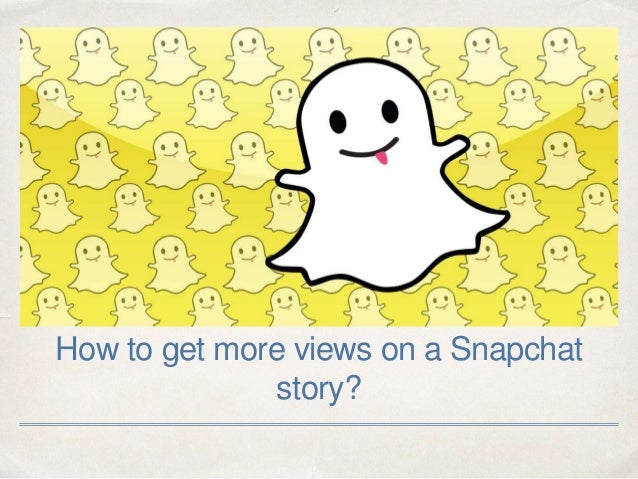 How To Get More Views On Snapchat - change comin