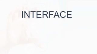 INTERFACE
 