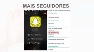 MAIS SEGUIDORES
 