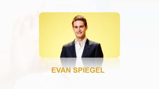 EVAN SPIEGEL
 