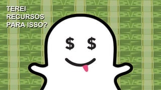 TEREI
RECURSOS
PARA ISSO?
TEREI
RECURSOS
PARA ISSO?
 