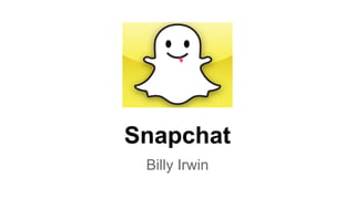 Snapchat
Billy Irwin

 