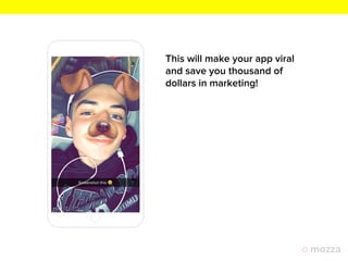This will make your app viral
and save you thousand of
dollars in marketing!
 