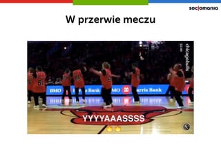 W przerwie meczu
 