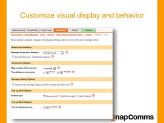 Customize visual display and behavior
 