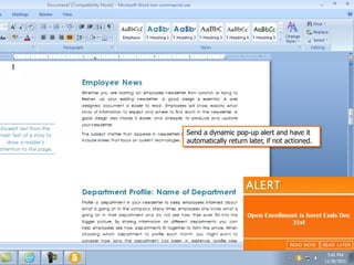 Send a dynamic pop-up alert and have it
automatically return later, if not actioned.
 