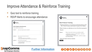 Improve Attendance & Reinforce Training
• Quiz tool to reinforce training
• RSVP Alerts to encourage attendance
Further Information
 