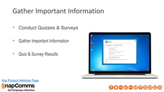 Gather Important Information
• Conduct Quizzes & Surveys
• Gather Important Information
• Quiz & Survey Results
Key Product Attribute Page
 