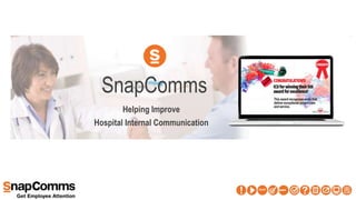 SnapComms
Helping Improve
Hospital Internal Communication
 