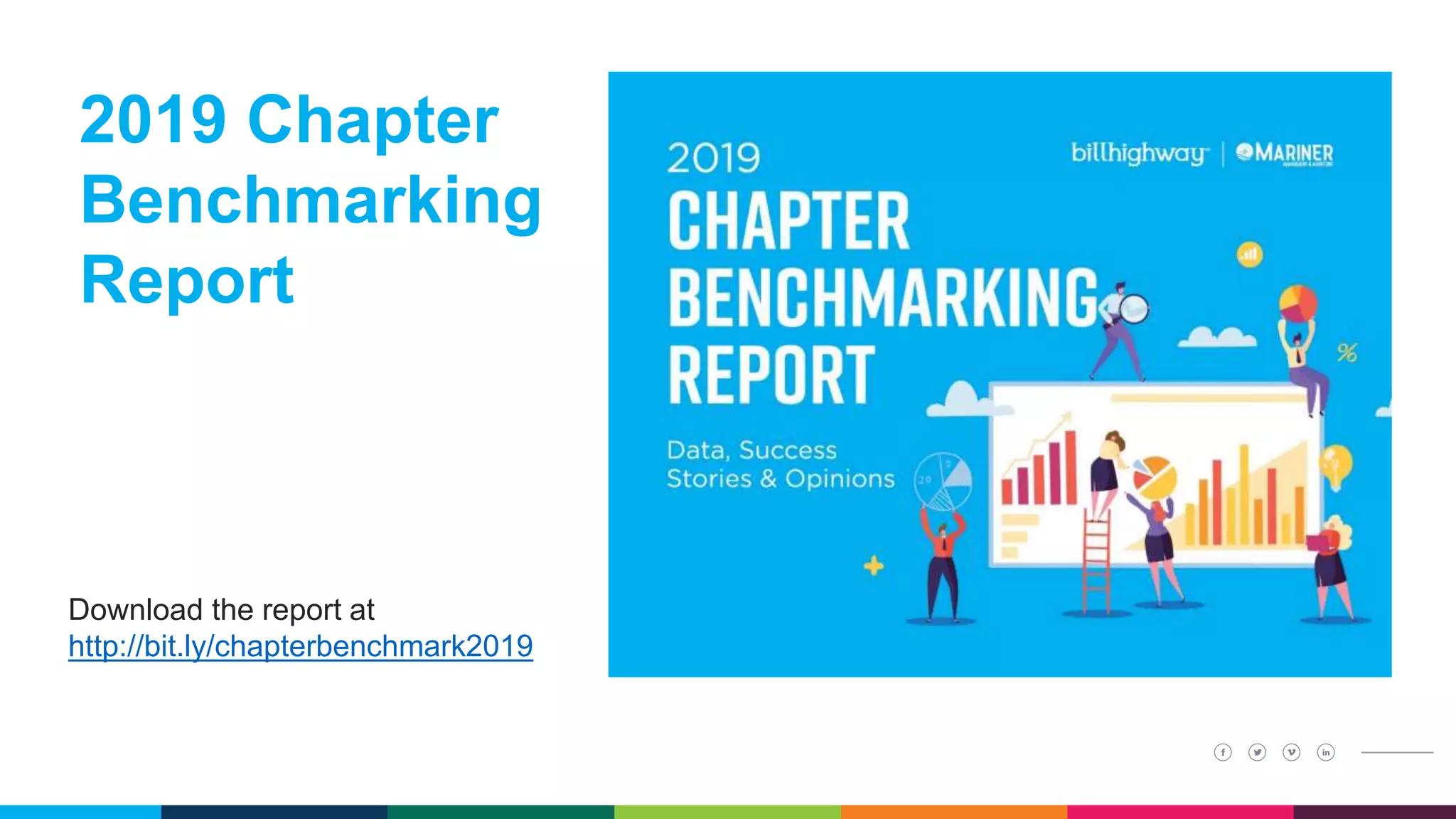 Download the report at
http://bit.ly/chapterbenchmark2019
2019 Chapter
Benchmarking
Report
 