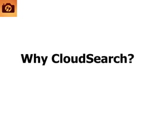 Why CloudSearch?
 