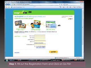 Step 1 : Fill out the Registration Form and Click on Go Fish 