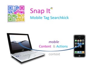 Snap It Mobile Tag Searchkick mobile Content&Actions context 