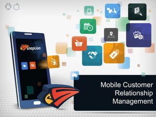 Mobile Customer 
Relationship 
Management 
 