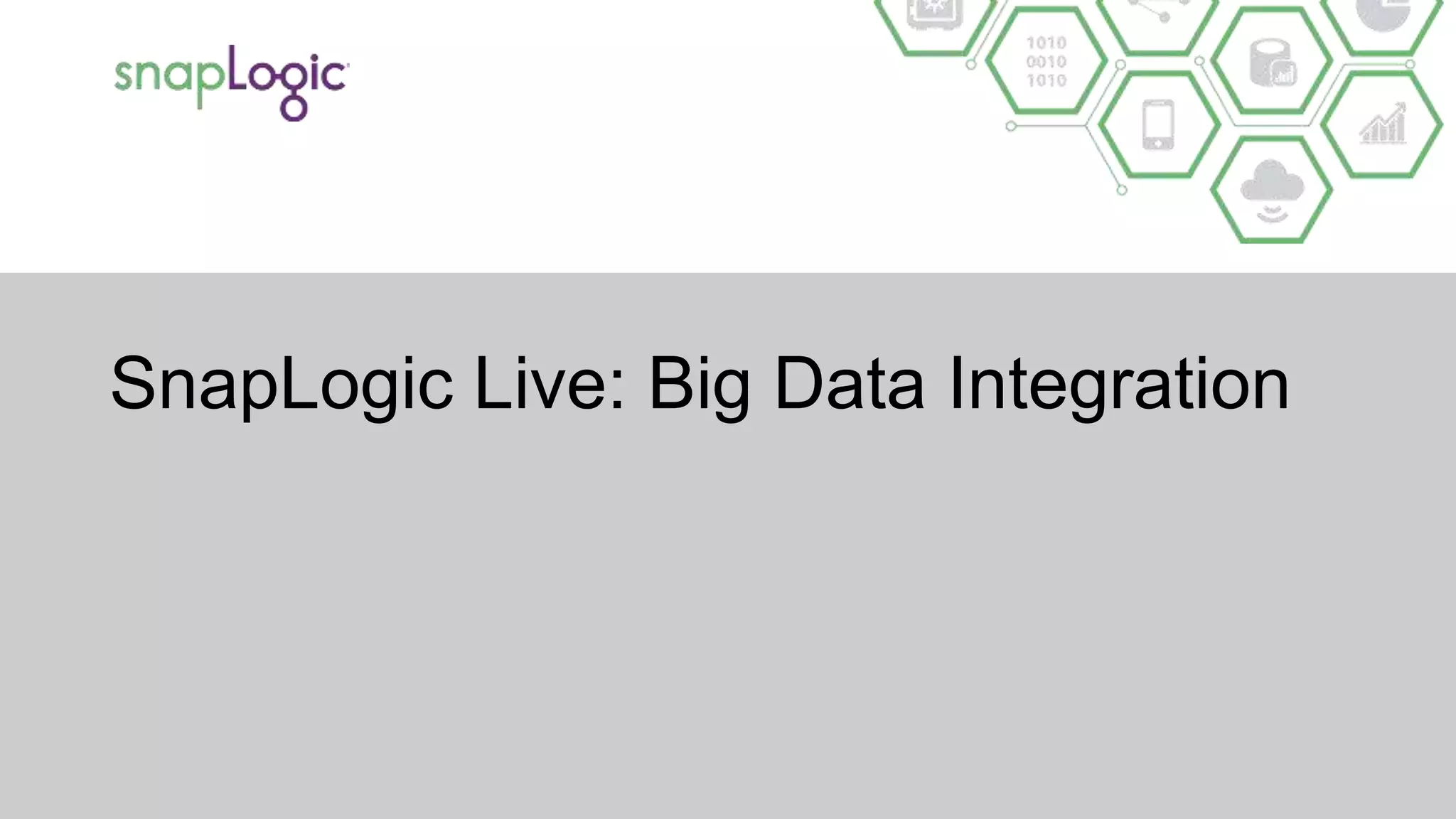 SnapLogic Live: Big Data Integration
 