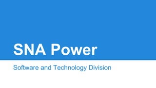 SNA Power
Software and Technology Division
 
